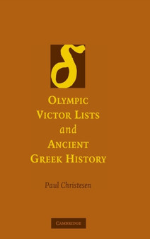 Olympic Victor Lists and Ancient Greek History by Paul Christesen - Hardback