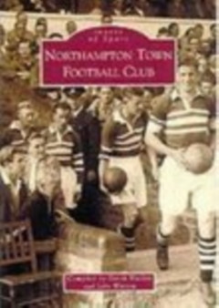 Northampton Town Football Club by John Watson - Paperback