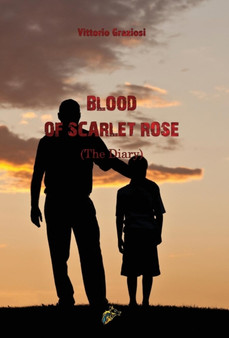 BLOOD OF SCARLET ROSE : The Diary by Vittorio Graziosi - Hardback