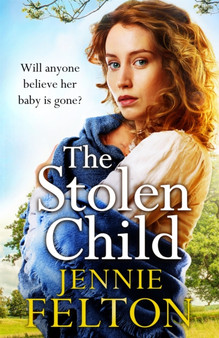 The Stolen Child : The most heartwrenching and heartwarming saga you'll read this year by Jennie Felton - Paperback