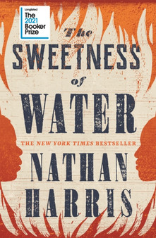 The Sweetness of Water : Longlisted for the 2021 Booker Prize by Nathan Harris - Hardback