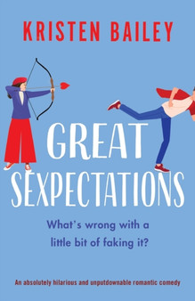 Great Sexpectations : An absolutely hilarious and unputdownable romantic comedy by Kristen Bailey - Paperback