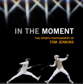In The Moment : The Sports Photography of Tom Jenkins by Tom Jenkins - Hardback