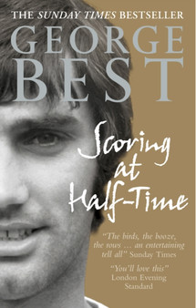 Scoring At Half-Time : Adventures On and Off the Pitch by George Best - Paperback
