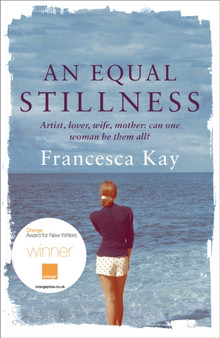 An Equal Stillness : Winner of the Orange Award for New Writers 2009 by Francesca Kay - Paperback