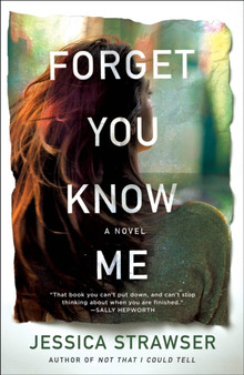 Forget You Know Me : A Novel by Jessica Strawser - Paperback