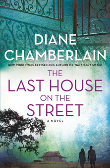 The Last House on the Street : A Novel by Diane Chamberlain - Hardback