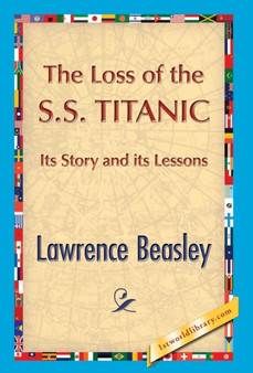 The Loss of the SS. Titanic by Lawrence Beesley - Hardback