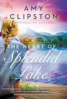 The Heart of Splendid Lake : A Sweet Romance by Amy Clipston - Paperback
