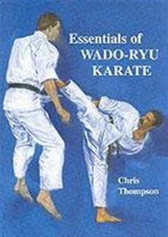 Essentials Of Wado Ryu Karate by Chris Thompson - Paperback