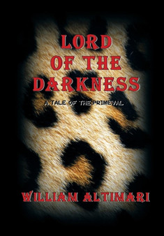 Lord of The Darkness : A Tale of the Primeval by William Altimari - Hardback