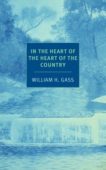In The Heart Of The Heart Of The... by William H. Gass - Paperback
