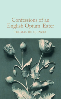 Confessions of an English Opium-Eater by Thomas De Quincey - Hardback