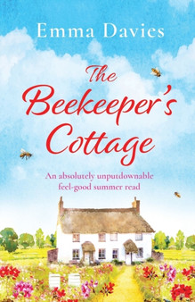 The Beekeeper's Cottage : An absolutely unputdownable feel good summer read by Emma Davies - Paperback