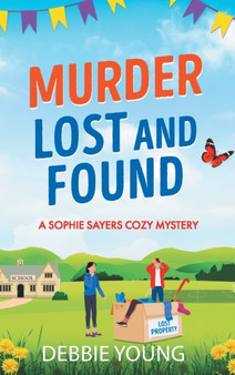 Murder Lost and Found : A gripping cozy murder mystery from Debbie Young by Debbie Young - Hardback