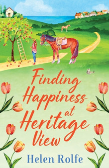 Finding Happiness at Heritage View : A heartwarming, feel-good read from Helen Rolfe by Helen Rolfe - Paperback