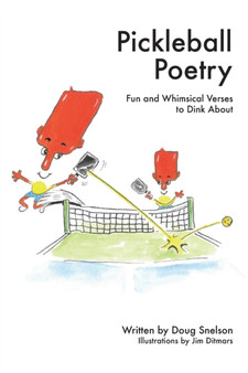 Pickleball Poetry : Fun and Whimsical Verses to Dink About by Doug Snelson - Paperback