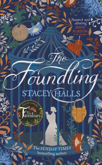 The Foundling : The gripping Sunday Times bestselling historical novel, from the winner of the Women's Prize Futures award by Stacey Halls - Hardback