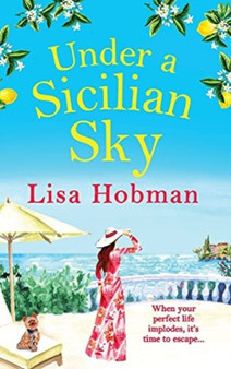 Under An Italian Sky : Escape to beautiful Italy with bestseller Lisa Hobman by Lisa Hobman - Hardback