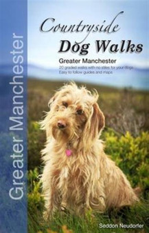 Countryside Dog Walks - Greater Manchester : 20 Graded Walks with No Stiles for Your Dogs by Gilly Seddon - Paperback