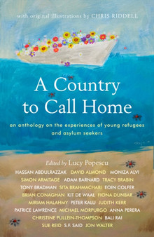 A Country to Call Home: An anthology on the experiences of young refugees and asylum seekers : An anthology on the experiences of young refugees and asylum seekers by Lucy Popescu - Paperback