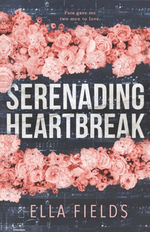 Serenading Heartbreak by Ella Fields - Paperback