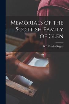 Memorials of the Scottish Family of Glen by Charles D D Rogers - Paperback