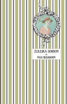 Zuleika Dobson : Or, An Oxford Love Story by Max Beerbohm - Paperback