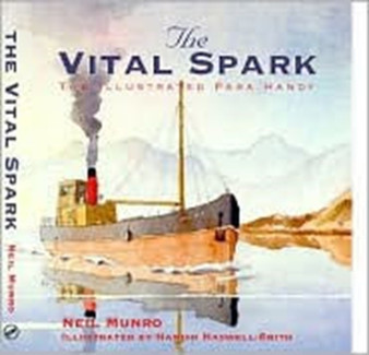 The Vital Spark : The Illustrated Para Handy by Neil Munro - Hardback
