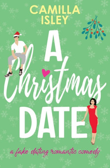 A Christmas Date : A Festive Holidays Romantic Comedy : 3 by Camilla Isley - Paperback