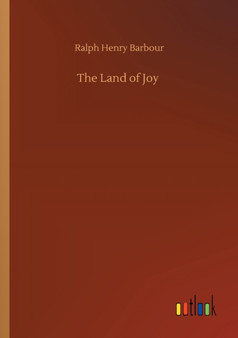 The Land of Joy by Ralph Henry Barbour - Paperback