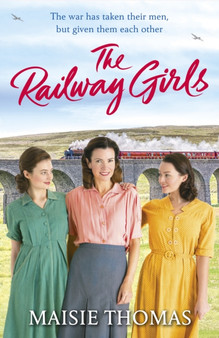 The Railway Girls : Their bond will see them through by Maisie Thomas - Paperback