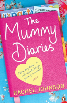 The Mummy Diaries : Or How to Lose Your Husband, Children and Dog in Twelve Months by Rachel Johnson - Paperback