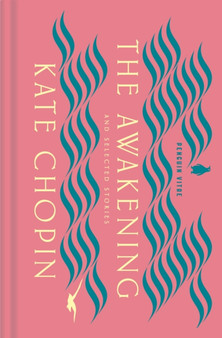 The Awakening and Selected Stories by Kate Chopin - Hardback