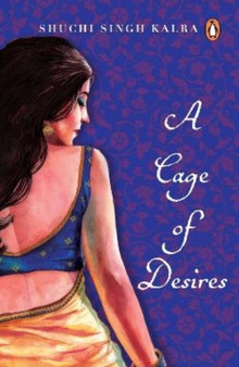 Cage of Desire by Shuchi Singh Kalra - Paperback