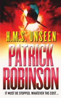 HMS Unseen : a horribly compelling and devastatingly gripping action thriller - one hell of a ride??? by Patrick Robinson - Paperback