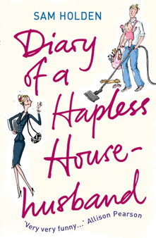 Diary of a Hapless Househusband by Sam Holden - Paperback