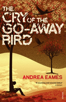 The Cry of the Go-Away Bird by Andrea Eames - Paperback
