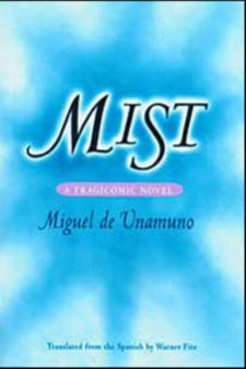 Mist : A TRAGICOMIC NOVEL by Miguel de Unamuno - Paperback