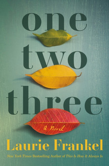 One Two Three : A Novel by Laurie Frankel - Hardback