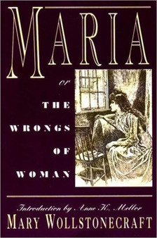 Maria : or, The Wrongs of Woman by Mary Wollstonecraft - Paperback
