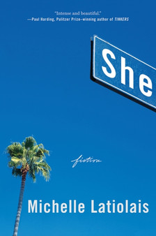 She : Fiction by Michelle Latiolais - Paperback