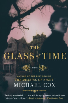 The Glass of Time : A Novel by Michael Cox - Paperback