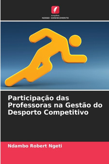 Participacao das Professoras na Gestao do Desporto Competitivo by Ndambo Robert Ngeti - Paperback