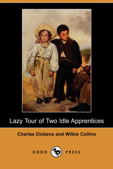 Lazy Tour of Two Idle Apprentices (Dodo Press) by Charles Dickens - Paperback