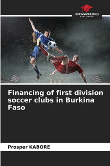Financing of first division soccer clubs in Burkina Faso by Prosper Kabore - Paperback