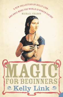 Magic for Beginners by Kelly Link - Paperback