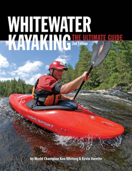 Whitewater Kayaking The Ultimate Guide 2nd Edition by Ken Whiting - Paperback