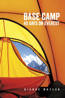 Base Camp : 40 Days on Everest by Dianne Whelan - Paperback