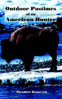 Outdoor Pastimes of an American Hunter by Theodore Roosevelt - Paperback